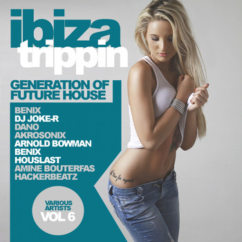 Various Artists - Ibiza Trippin, Vol.6: Generation Of Future House