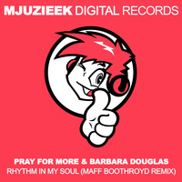 Pray For More & Barbara Douglas - Rhythm In My Soul (Remix)
