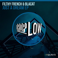 Filthy French, Blacat - Just A Dream