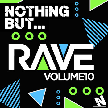 Various Artists - Nothing But... Rave, Vol. 10