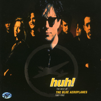 The Blue Aeroplanes - Huh! The Best of The Blue Aeroplanes (1987-1992)