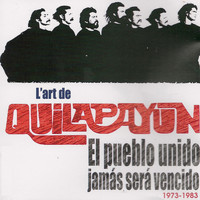 Quilapayún - El pueblo unido jamás será vencido (1973-1983) [Collection "L'art de..."]