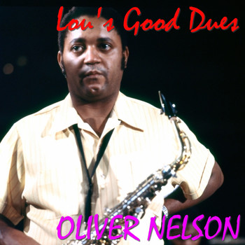 Oliver Nelson - Lou's Good Dues