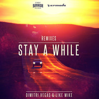 Dimitri Vegas & Like Mike - Stay A While