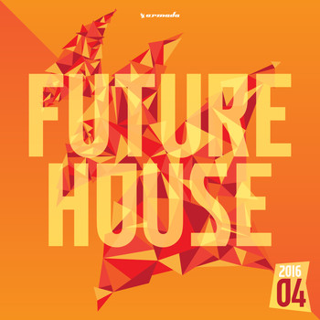 Various Artists - Future House 2016-04 - Armada Music