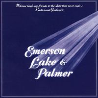 Emerson, Lake & Palmer - Welcome Back My Friends, to the Show That Never Ends - Ladies and Gentlemen (Live) (Live)