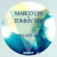 Marco Lys & Tommy Vee - It's Not Me
