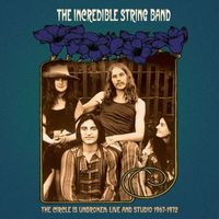 The Incredible String Band - The Circle Is Unbroken: Live and Studio (1967-1972)