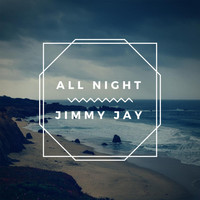 Jimmy Jay - All Night