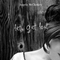 Angela McCluskey - Let's Get Lost