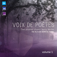Olivier Germain-Thomas - Voix de poètes, Vol. 1 (Des poètes disent leurs textes)