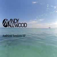 Andy Allwood - Ambient Sessions EP
