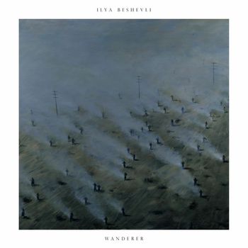 Ilya Beshevli - Wanderer (Deluxe Edition)