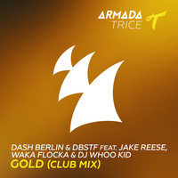 Dash Berlin & DBSTF feat. Jake Reese, Waka Flocka & DJ Whoo Kid - Gold (Club Mix)