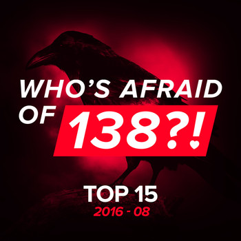 Various Artists - Who's Afraid Of 138?! Top 15 - 2016-08