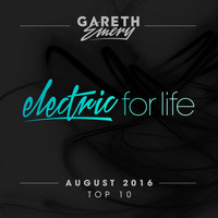 Gareth Emery - Electric For Life Top 10 - August 2016 (by Gareth Emery)