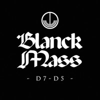 Blanck Mass - D7-D5