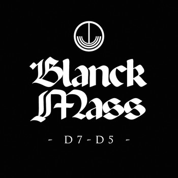 Blanck Mass - D7-D5