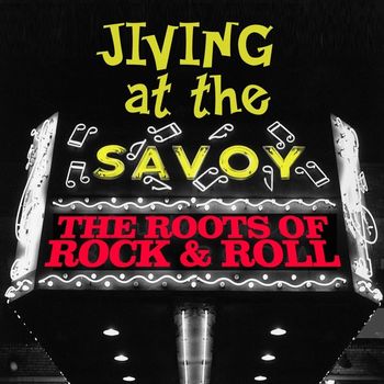 Various Artists - Jiving At The Savoy! The Roots Of Rock & Roll