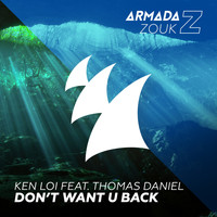 Ken Loi feat. Thomas Daniel - Don't Want U Back