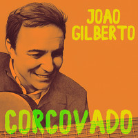 Joao Gilberto - Corcovado