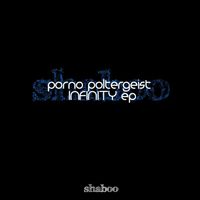 PORNO POLTERGEIST - Infinity EP