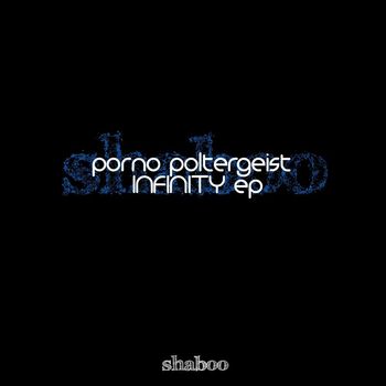 PORNO POLTERGEIST - Infinity EP