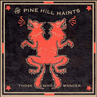 The Pine Hill Haints - Those Who Wander