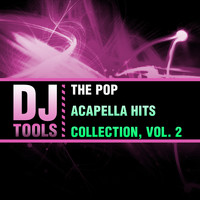 DJ Tools - The Pop Acapella Hits Collection, Vol. 2