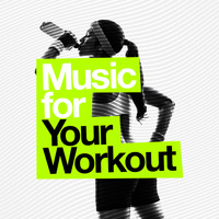 Work Out Music - Music for Your Workout