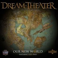 Dream Theater - Our New World (feat. Lzzy Hale)