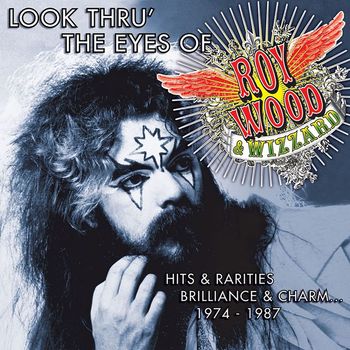 Roy Wood & Wizzard - Look Thru' the Eyes of Roy Wood & Wizzard - Hits & Rarities, Brilliance & Charm... (1974-1987)