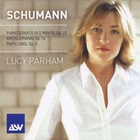 Lucy Parham - Schumann: Piano Sonata in G minor; Kreisleriana; Papillons