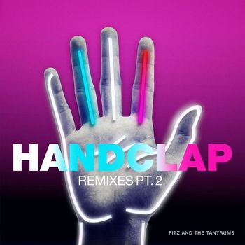 Fitz And The Tantrums - HandClap (Remixes, Pt. 2)