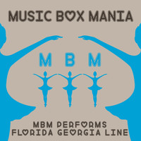 Music Box Mania - MBM Performs Florida Georgia Line