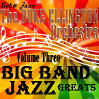 Duke Ellington & His Orchestra - Big Band Jazz Greats, Vol. 3