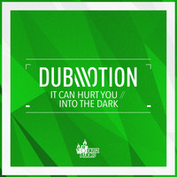 Dub Motion - It Can Hurt You / Into The Dark