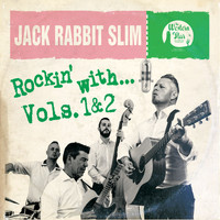 Jack Rabbit Slim - Rockin' With…, Vol. 1 & 2