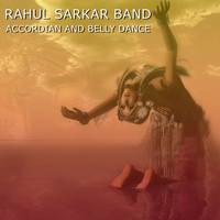 Rahul Sarkar Band - Accordian and Belly Dance
