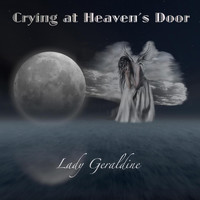 Lady Geraldine - Crying at Heaven's Door