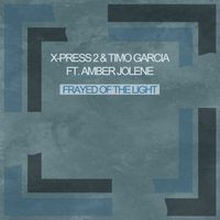 X-Press 2 & Timo Garcia - Frayed of the Light / Dark Matar (feat. Amber Jolene)