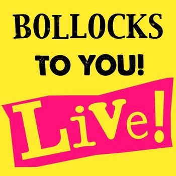 Various Artists - Bollocks To You! Live