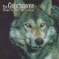 The Groundhogs - Hogs in Wolf's Clothing