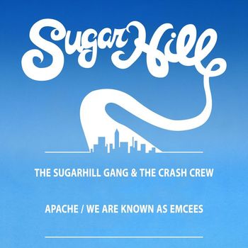 The Sugarhill Gang & The Crash Crew - Apache (Jump On It) / We Are Known As Emcees - EP