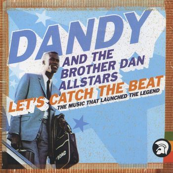 The Brother Dan All Stars, Dandy Livingstone - Let's Catch The Beat: The Music That Launched The Legend