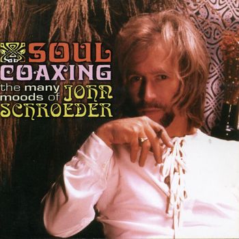 John Schroeder - Soul Coaxing: The Many Moods of John Schroeder