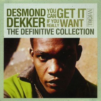 Desmond Dekker - The Definitive Collection: You Can Get It If You Really Want