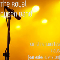 The Royal Queen Band - Ein Ehrenwertes Haus (Karaoke-Version)