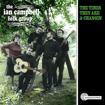 Ian Campbell Folk Group - The Times They Are a-Changin'