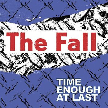 The Fall - Time Enough At Last (Explicit)